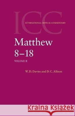 Matthew 8 -18: Volume 2 Davies, W. D. 9780567095459 T. & T. Clark Publishers