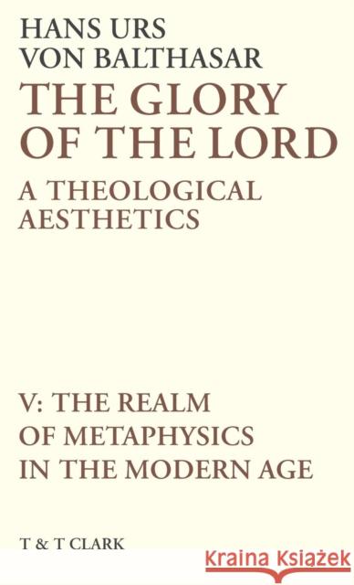 The Glory of the Lord : A Theological Aesthetics Hans Urs Vo Von Hans Balthasar 9780567095763 T&t Clark Int'l