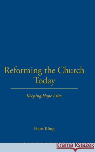 Reforming the Church Today Hans Kung Hans Kng 9780567095787 T&T Clark