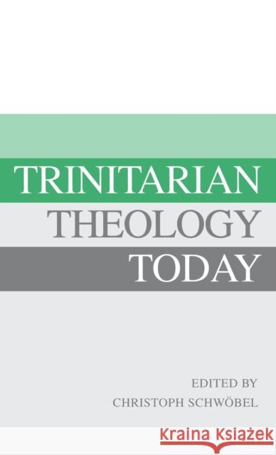 Trinitarian Theology Today: Essays on Divine Being and ACT Schwöbel, Christoph 9780567097316 T. & T. Clark Publishers