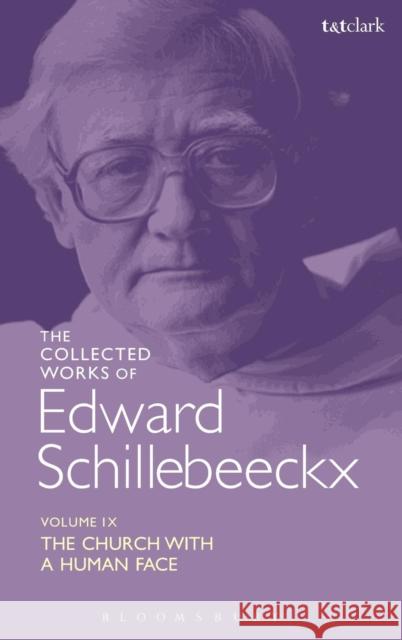 The Collected Works of Edward Schillebeeckx Volume 9: The Church with a Human Face Schillebeeckx, Edward 9780567105059