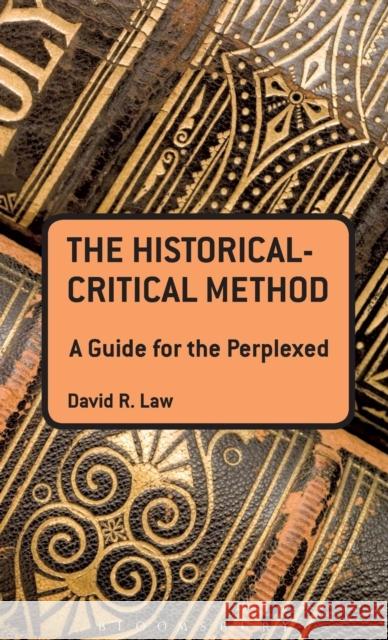 The Historical-Critical Method: A Guide for the Perplexed Law, David R. 9780567111302 0