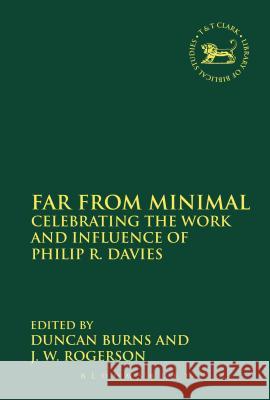 Far from Minimal: Celebrating the Work and Influence of Philip R. Davies Burns, Duncan 9780567114358 T & T Clark International
