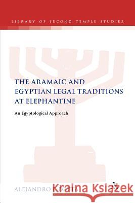 The Aramaic and Egyptian Legal Traditions at Elephantine: An Egyptological Approach Botta, Alejandro F. 9780567120366