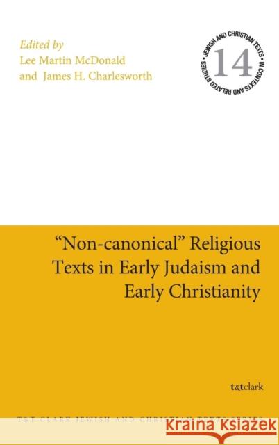 Non-Canonical Religious Texts in Early Judaism and Early Christianity McDonald, Lee Martin 9780567124197 T&t Clark Int'l