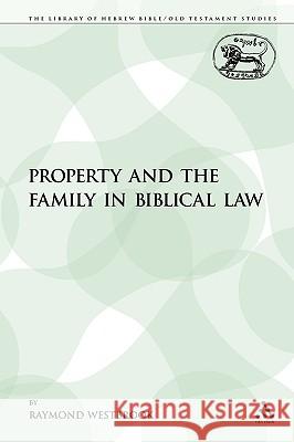 Property and the Family in Biblical Law Raymond Westbrook 9780567126177 Sheffield Academic Press