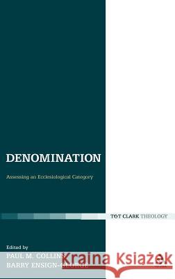 Denomination: Assessing an Ecclesiological Category Collins, Paul M. 9780567131317