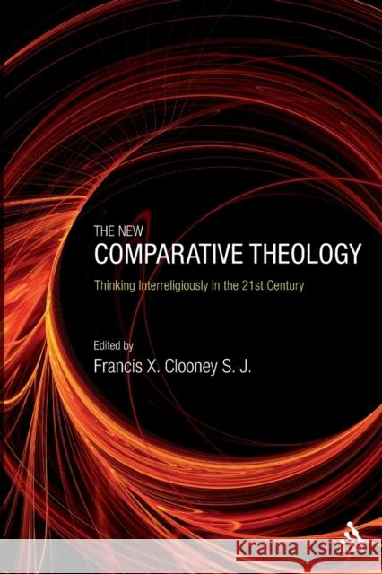 The New Comparative Theology : Interreligious Insights from the Next Generation S. J. Clooney 9780567141378