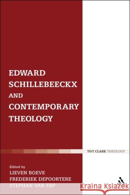 Edward Schillebeeckx and Contemporary Theology Lieven Boeve 9780567142016