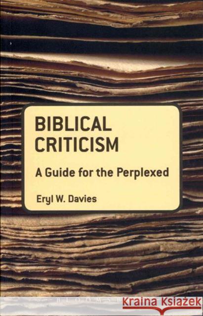 Biblical Criticism: A Guide for the Perplexed Eryl W Davies 9780567145949