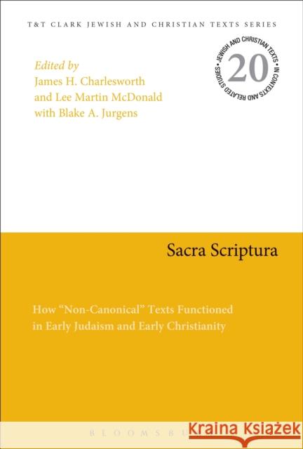 Sacra Scriptura: How Non-Canonical Texts Functioned in Early Judaism and Early Christianity McDonald, Lee Martin 9780567148872