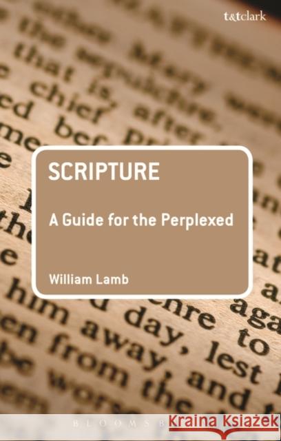 Scripture: A Guide for the Perplexed William R. S. Lamb 9780567149534