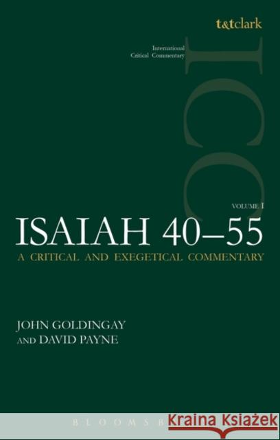 Isaiah 40-55, Volume 1: A Critical and Exegetical Commentary Goldingay, John 9780567173522 T & T Clark International