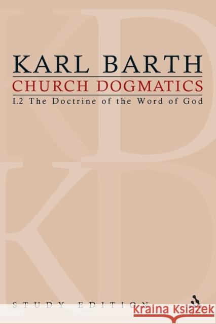 Church Dogmatics Study Edition 4: The Doctrine of the Word of God I.2 Â§ 16-18 Barth, Karl 9780567180810 0