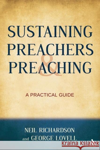 Sustaining Preachers and Preaching: A Practical Guide Lovell, George 9780567181411 T & T Clark International