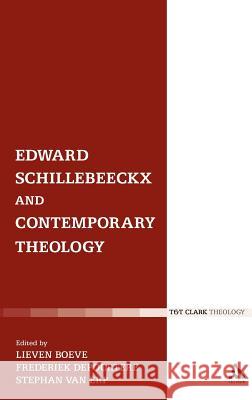 Edward Schillebeeckx and Contemporary Theology Frederiek Depoortere Stephan Va Lieven Boeve 9780567181602 T & T Clark International