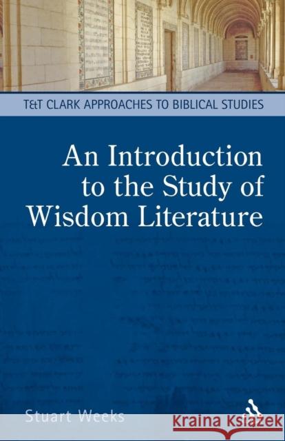 An Introduction to the Study of Wisdom Literature Stuart Weeks 9780567184436 0