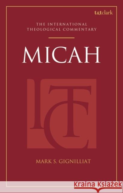 Micah: An International Theological Commentary Mark S. Gignilliat Michael Allen Scott R. Swain 9780567195128