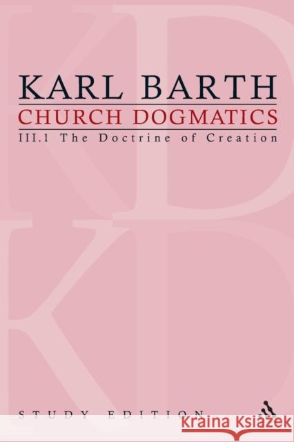 Church Dogmatics Study Edition 13: The Doctrine of Creation III.1 Â§ 40-42 Barth, Karl 9780567196637 0