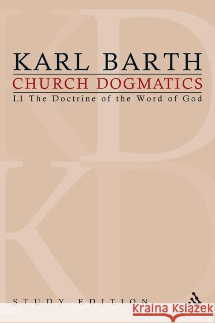 Church Dogmatics Study Edition 1: The Doctrine of the Word of God I.1 Â§ 1-7 Barth, Karl 9780567202901