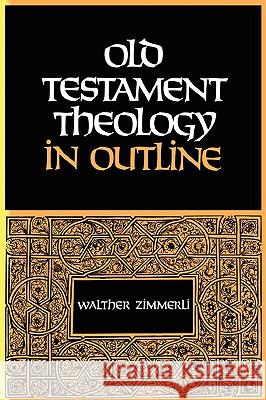 Old Testament Theology in Outline Walther Zimmerli 9780567223531