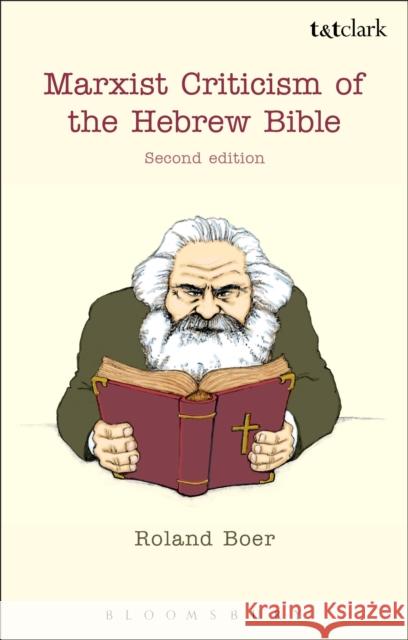 Marxist Criticism of the Hebrew Bible: Second Edition Roland Boer 9780567228413 T & T Clark International
