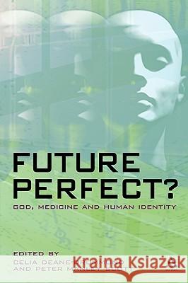 Future Perfect?: God, Medicine and Human Identity Deane-Drummond, Celia 9780567234018