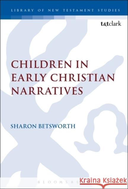 Children in Early Christian Narratives Sharon Betsworth 9780567235466