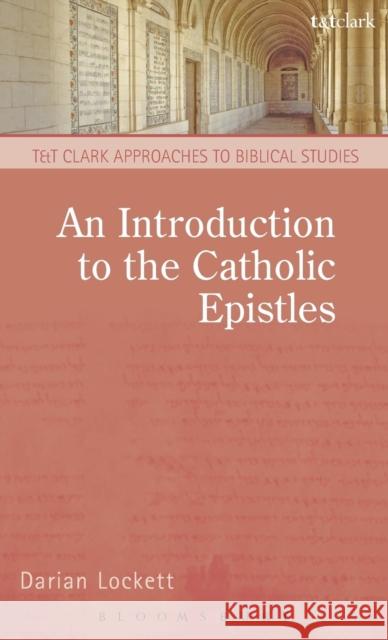 An Introduction to the Catholic Epistles  9780567236555 T.& T.Clark Ltd