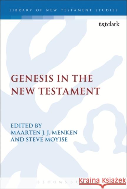 Genesis in the New Testament Maarten J. J. Menken Steve Moyise 9780567246981 T & T Clark International