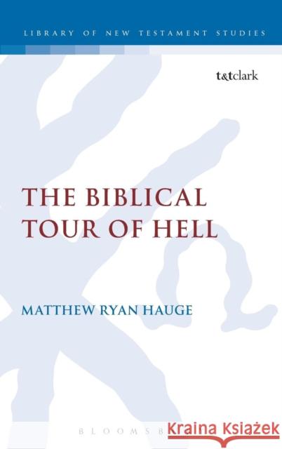 The Biblical Tour of Hell Matthew Ryan Hauge 9780567260109