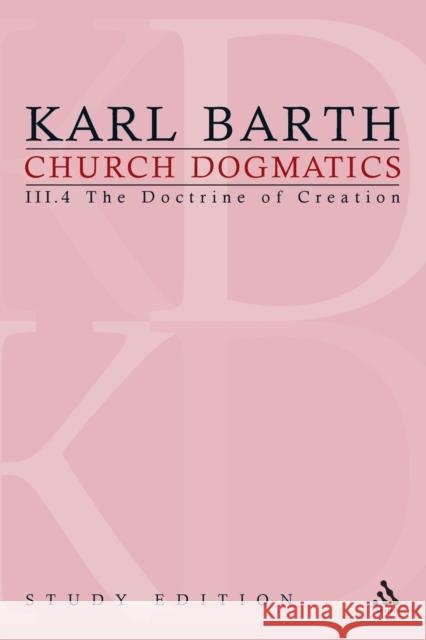 Church Dogmatics Study Edition 20: The Doctrine of Creation III.4 Â§ 55-56 Barth, Karl 9780567261045