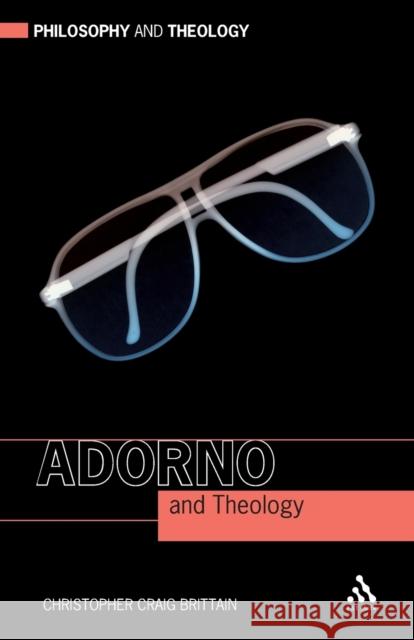 Adorno and Theology Christopher Craig Brittain 9780567261083