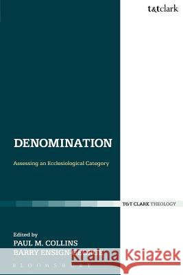 Denomination: Assessing an Ecclesiological Category Collins, Paul M. 9780567263520