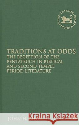 Traditions at Odds: The Reception of the Pentateuch in Biblical and Second Temple Period Literature Choi, John H. 9780567265241