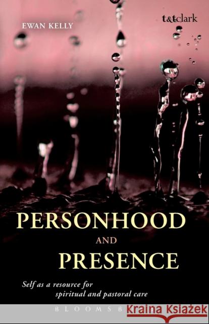 Personhood and Presence Kelly, Ewan 9780567283283