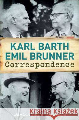 Karl Barth-Emil Brunner Correspondence Karl Barth David Andrew Gilland Emil Brunner 9780567289452