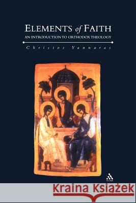 Elements of Faith Christos Yannaras, K. Schram 9780567291905 Bloomsbury Publishing PLC