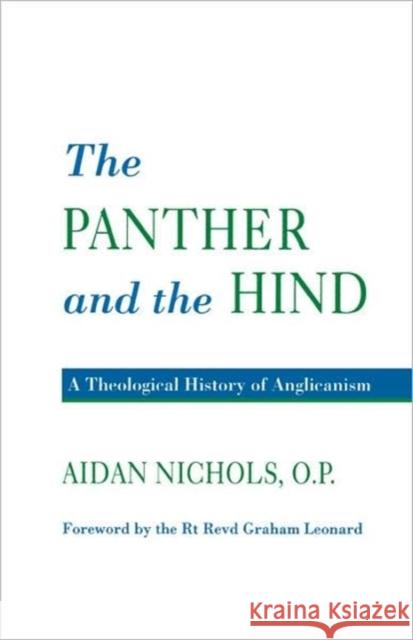 Panther and the Hind: A Theological History of Anglicanism Nichols Op, Aidan 9780567292322 T. & T. Clark Publishers