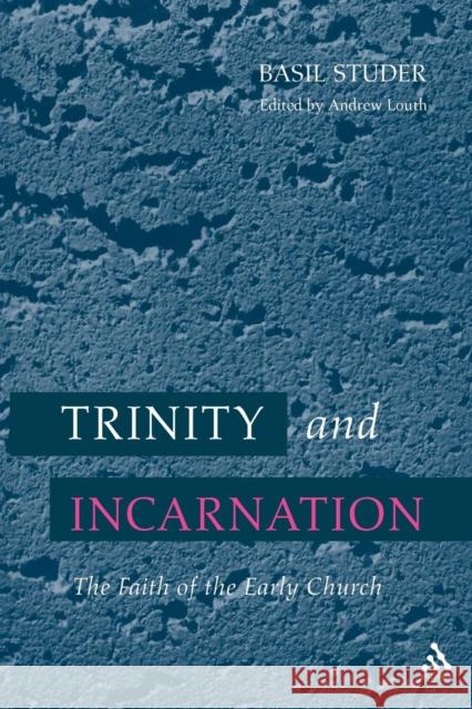 Trinity and Incarnation: The Faith of the Early Church Studer, Basil 9780567292445