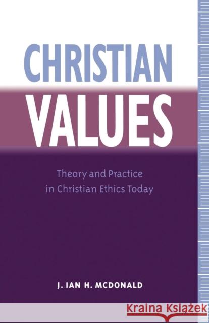 Christian Values McDonald, James Ian H. 9780567292827 T. & T. Clark Publishers