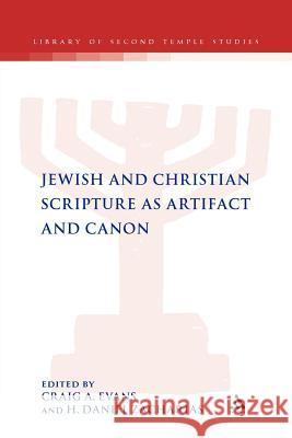 Jewish and Christian Scripture as Artifact and Canon Craig A. Evans Daniel H. Zacharias Craig a. Evans 9780567293299