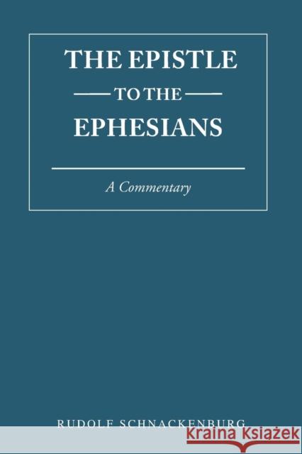 Epistle to the Ephesians: A Commentary Rudolf Schnackenberg Helen H. Heron 9780567295569 T. & T. Clark Publishers