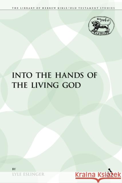 Into the Hands of the Living God Lyle Eslinger 9780567316233