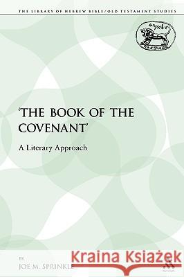'The Book of the Covenant': A Literary Approach Sprinkle, Joe M. 9780567324818 Sheffield Academic Press