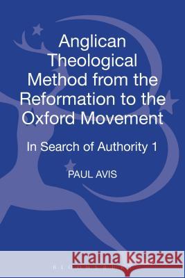 In Search of Authority: Anglican Theological Method from the Reformation to the Enlightenment Paul Avis 9780567328465 T & T Clark International