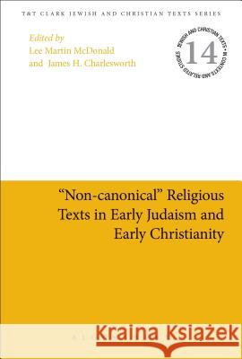 Non-Canonical Religious Texts in Early Judaism and Early Christianity McDonald, Lee Martin 9780567335982