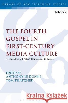 The Fourth Gospel in First-Century Media Culture Le Donne Anthony 9780567375155