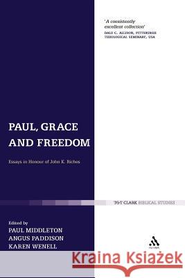 Paul, Grace and Freedom: Essays in Honour of John K. Riches Middleton, Paul 9780567382542