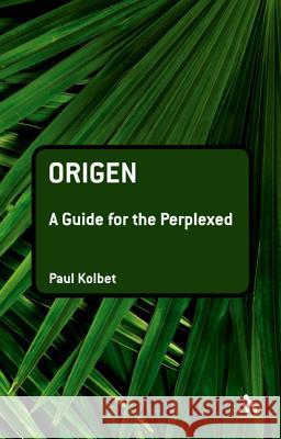 Origen Paul R. Kolbet 9780567393586 Bloomsbury Publishing PLC